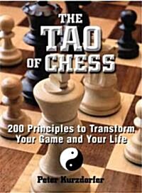 The Tao of Chess: 200 Principles to Transform Your Game and Your Life (Paperback)