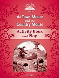 Classic Tales Second Edition: Level 2: The Town Mouse and the Country Mouse Activity Book & Play (Paperback, 2 Revised edition)