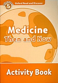 [중고] Oxford Read and Discover: Level 5: Medicine Then and Now Activity Book (Paperback)