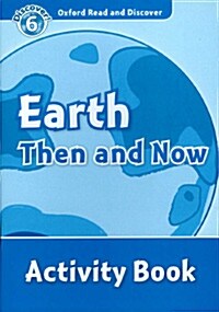 Oxford Read and Discover: Level 6: Earth Then and Now Activity Book (Paperback)