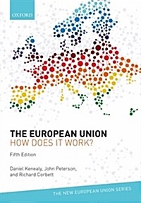 The European Union: How does it work? (Paperback, 5 Revised edition)