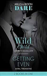 Wild Child / Getting Even : Wild Child (Sexy Little Secrets) / Getting Even (Reunions) (Paperback)