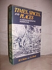 Times, Spaces and Places : A Chronogeographic Perspective (Hardcover)