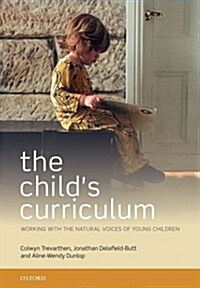 The Childs Curriculum : Working with the Natural Values of Young Children (Paperback)
