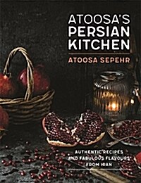 From a Persian Kitchen : Authentic recipes and fabulous flavours from Iran (Hardcover)