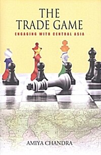 THE TRADE GAME: : Engaging with Central Asia (Hardcover)