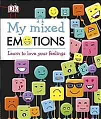 My Mixed Emotions : Learn to Love Your Feelings (Hardcover)