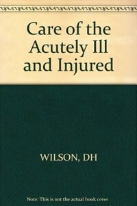 Care of the acutely ill and injured : proceedings of the Fifth International Congress of Emergency Surgery, Brighton, 1981