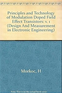 Principles and Technology of Modulation Doped Field Effect Transistors (Hardcover)