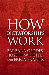 How Dictatorships Work : Power, Personalization, and Collapse (Hardcover)