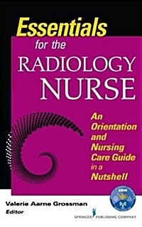 Essentials for the Radiology Nurse : An Orientation and Nursing Care Guide in a Nutshell (Paperback)