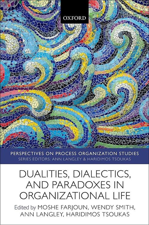 Dualities, Dialectics, and Paradoxes in Organizational Life (Hardcover)