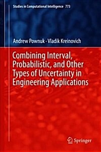 Combining Interval, Probabilistic, and Other Types of Uncertainty in Engineering Applications (Hardcover, 2018)