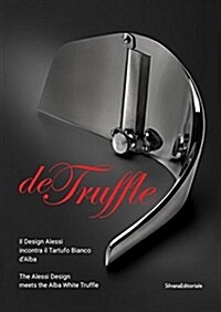 De Truffle : The Alessi Design Meets the White Truffle (Paperback)