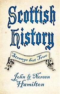 Scottish History: Strange but True (Paperback, New ed)