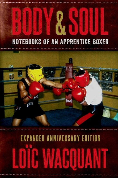 Body & Soul: Notebooks of an Apprentice Boxer, Expanded Anniversary Edition (Paperback)