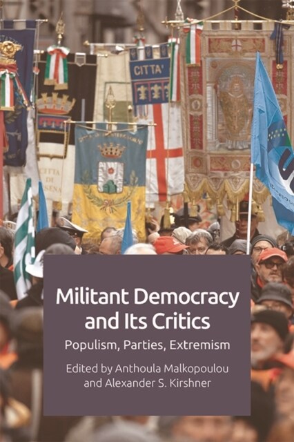 Militant Democracy and its Critics : Populism, Parties, Extremism (Paperback)
