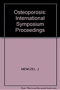 Osteoporosis : International Symposium Proceedings (Hardcover)