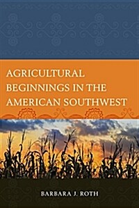 Agricultural Beginnings in the American Southwest (Paperback)