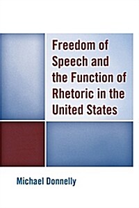 Freedom of Speech and the Function of Rhetoric in the United States (Paperback)