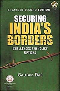 Securing Indias Borders : Challenges and Policy Options (Hardcover)