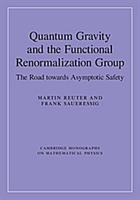 Quantum Gravity and the Functional Renormalization Group : The Road towards Asymptotic Safety (Hardcover)