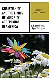 Christianity and the Limits of Minority Acceptance in America: God Loves (Almost) Everyone (Hardcover)
