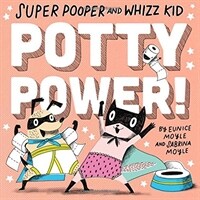 Super Pooper and Whizz Kid: Potty Power! (Board Books)