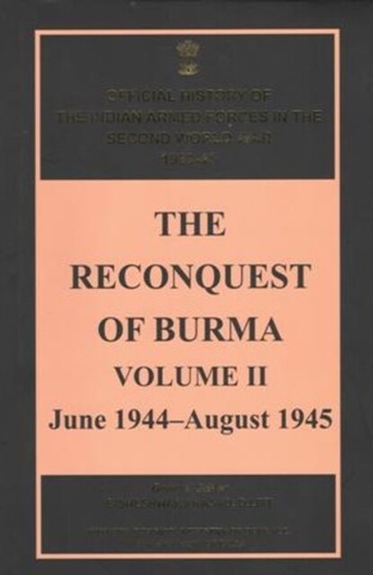 The Reconquest of Burma, Volume II : June 1944-June 1945 (Hardcover)