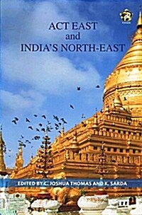 Act East and Indias North-East (Hardcover)