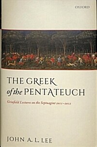 The Greek of the Pentateuch : Grinfield Lectures On The Septuagint 2011-2012 (Hardcover)