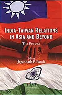 India-Taiwan Relations in Asia and Beyond : The Future (Hardcover)