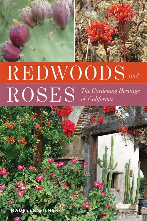 Redwoods and Roses: The Gardening Heritage of California (Paperback)