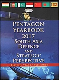 Pentagon Yearbook 2017 : South Asia Defence and Strategic Perspective (Hardcover)
