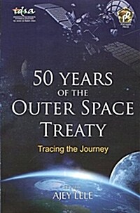 50 Years of the Outer Space Treaty : Tracing the Journey (Hardcover)