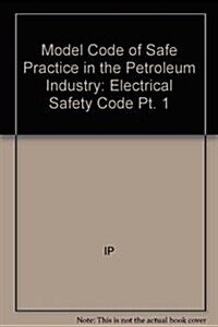 Model Code of Safe Practice in the Petroleum Industry (Paperback, 6 Rev ed)