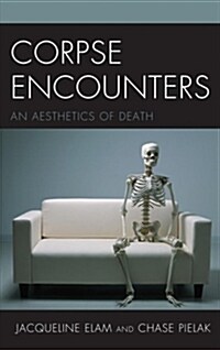 Corpse Encounters: An Aesthetics of Death (Hardcover)