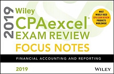 Wiley Cpaexcel Exam Review 2019 Focus Notes: Financial Accounting and Reporting (Spiral)