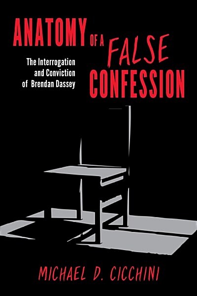 Anatomy of a False Confession: The Interrogation and Conviction of Brendan Dassey (Hardcover)