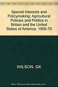 Special Interests and Policymaking : Agricultural Policies and Politics in Britain and the United States of America, 1956-70 (Hardcover)