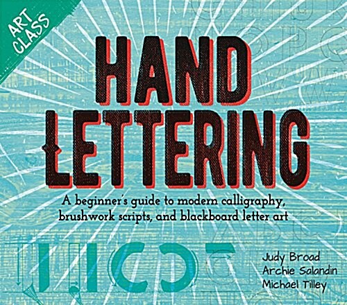 Art Class: Hand Lettering : A beginner’s guide to modern calligraphy, brushwork scripts, and blackboard letter art (Paperback)