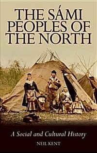 The Sami Peoples of the North : A Social and Cultural History (Paperback)