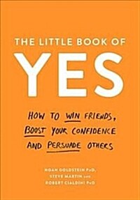 The Little Book of Yes : How to win friends, boost your confidence and persuade others (Paperback)