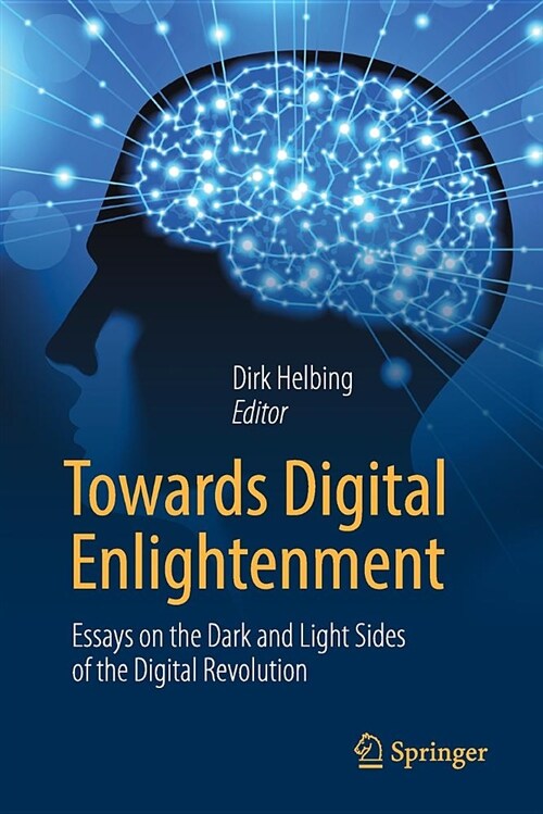 Towards Digital Enlightenment: Essays on the Dark and Light Sides of the Digital Revolution (Paperback, 2019)