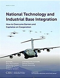 National Technology and Industrial Base Integration: How to Overcome Barriers and Capitalize on Cooperation (Paperback)