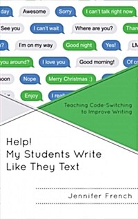 Help! My Students Write Like They Text: Teaching Code-Switching to Improve Writing (Hardcover)