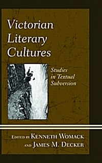 Victorian Literary Cultures: Studies in Textual Subversion (Paperback)