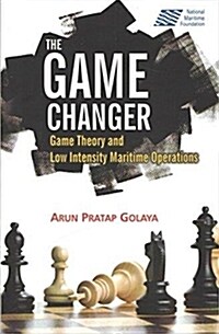 The Game Changer : Game Theory and Low Intensity Maritime Operations (Hardcover)