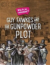 Why do we remember?: Guy Fawkes and the Gunpowder Plot (Paperback, Illustrated ed)