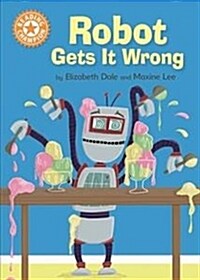 Reading Champion: Robot Gets It Wrong : Independent Reading Orange 6 (Paperback, Illustrated ed)